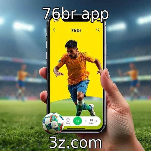 76br app Como as apostas esportivas estão revolucionando o mercado brasileiro